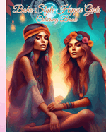 Boho Style Hippie Girls Coloring Book: Colorful Bohemian Fashion, Free-Spirited Hippie Girls to Inspire You