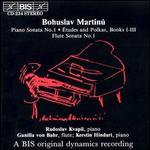 Bohuslav Martinu: Piano Sonata No. 1; tudes and Polkas, Books I - III; Flute Sonata No. 1