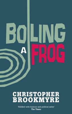 Boiling A Frog - Brookmyre, Christopher