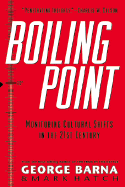 Boiling Point: It Only Takes One Degree; Monitoring Cultural Shifts in the 21st Century - Barna, George, Dr., and Hatch, Mark