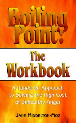 Boiling Point: The Workbook: Dealing with the Anger in Our Lives - Middelton-Moz, Jane, MS