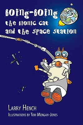Boing-Boing the Bionic Cat and the Space Station - Hench, Larry