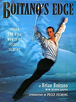 Boitano's Edge: Inside the Real World of Figure Skating - Boitano, Brian, and Harper, Suzanne, and Fleming, Peggy (Introduction by)
