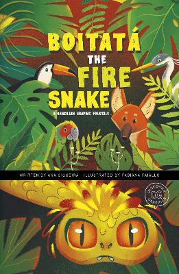 Boitat the Fire Snake: A Brazilian Graphic Folktale - Siqueira, Ana