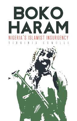 Boko Haram: Nigeria's Islamist Insurgency - Comolli, Virginia