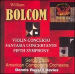 Bolcom: Violin Concerto; Symphony No.5; Fantasia Concertante