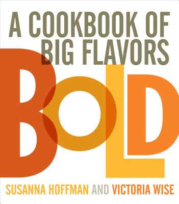 Bold: A Cookbook of Big Flavors - Workman Publishing