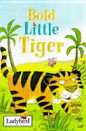 Bold Little Tiger - Stimson, Joan, and Ladybird Books (Editor)