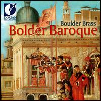 Bolder Baroque - Boulder Brass (brass ensemble); Thomas A. Blomster (conductor)
