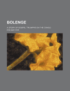 Bolenge: A Story of Gospel Triumphs on the Congo