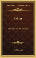 Bolivar: The Life of an Idealist