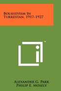 Bolshevism In Turkestan, 1917-1927