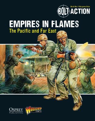 Bolt Action: Empires in Flames: The Pacific and the Far East - Games, Warlord