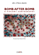 Bomb After Bomb: A Violent Cartography - Slavick, Elin O'Hara, and Mavor, Carol, and Zinn, Howard, Ph.D. (Foreword by)