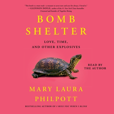 Bomb Shelter: Love, Time, and Other Explosives - Philpott, Mary Laura (Read by)