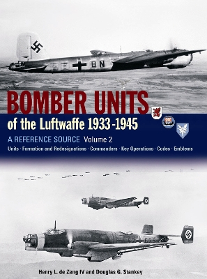 Bomber Units of the Luftwaffe 1933-1945, Volume 2: A Reference Source - de Zeng, Henry L, IV, and Stankey, Douglas G, and Creek, Eddie J