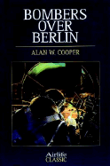 Bombers Over Berlin - Cooper, Alan