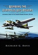 Bombing the European Axis Powers: A Historical Digest of the Combined Bomber Offensive, 1939 -1945