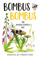 Bombus Bombus: The Humble Bumble Bee