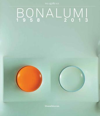 Bonalumi: 1958-2013 - Bonalumi, Agostino, and Meneguzzo, Marco (Contributions by), and Reylands, Philip (Text by)