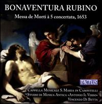 Bonaventura Rubino: Messa de Morti  5 concertata, 1653 - Angela Picco (organ); Cappella Musicale Santa Maria In Campitelli; Don William Barker (vocals); Ensemble La Cantoria;...