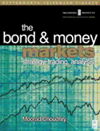 Bond and Money Markets: Strategy, Trading, Analysis - Choudhry, Moorad, Mr.