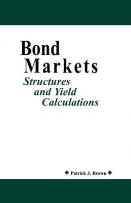 Bond Markets: Structures and Yield Calculations - Brown, Patrick