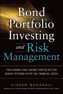 Bond Portfolio Investing and Risk Management: Positioning Fixed Income Portfolios for Robust Returns After the Financial Crisis