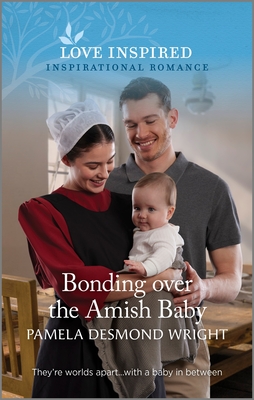 Bonding Over the Amish Baby: An Uplifting Inspirational Romance - Wright, Pamela Desmond