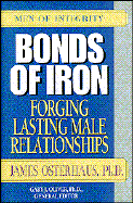 Bonds of Iron: Forging Lasting Male Relationships - Osterhaus, James
