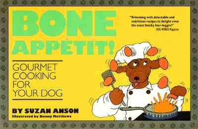 Bone Appetit!: Gourmet Cooking for Your Dog - Anson, Suzan