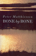 Bone by Bone - Matthiessen, Peter