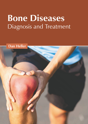 Bone Diseases: Diagnosis and Treatment - Heller, Dan (Editor)