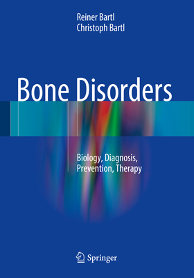 Bone Disorders: Biology, Diagnosis, Prevention, Therapy - Bartl, Reiner, and Bartl, Christoph