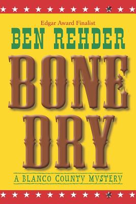 Bone Dry: Blanco County Mysteries - Rehder, Ben