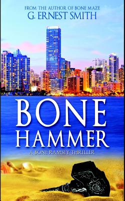 Bone Hammer: An ancient artifact called the Horrible Hammer that can kill with but a single thought - Smith, G Ernest