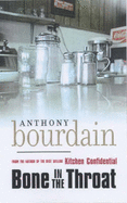 Bone In The Throat - Bourdain, Anthony