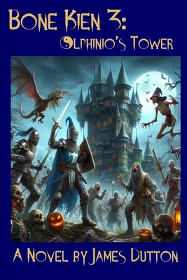 Bone Kien - Olphinio's Tower: The Third Book in the Bone Kien Series - Dutton, James