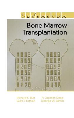 Bone Marrow Transplantation - Burt, Richard K, M.D., and Deeg, H Joachim, and Lothian, Scott Thomas