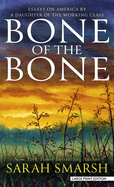 Bone of the Bone: Essays on America by a Daughter of the Working Class