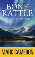 Bone Rattle: An Arliss Cutter Novel