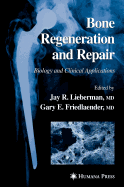 Bone Regeneration and Repair: Biology and Clinical Applications