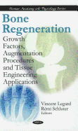 Bone Regeneration: Growth Factors, Augmentation Procedures & Tissue Engineering Applications