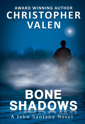 Bone Shadows, 4: A John Santana Novel - Valen, Christopher