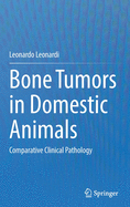 Bone Tumors in Domestic Animals: Comparative Clinical Pathology