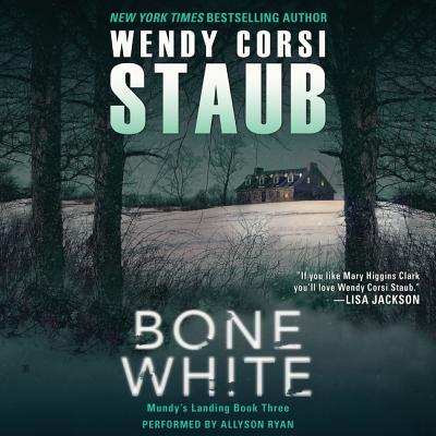 Bone White: Mundy's Landing Book Three - Staub, Wendy Corsi, and Ryan, Allyson (Read by)