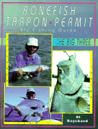 Bonefish Tarpon Permit: Fly Fishing Guide - Raychard, Al