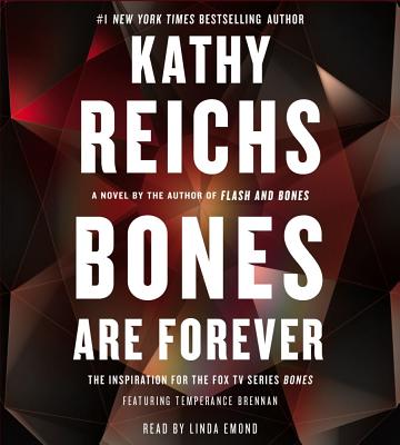 Bones Are Forever - Reichs, Kathy, and Emond, Linda (Read by)