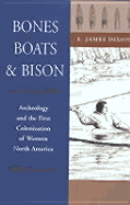 Bones, Boats and Bison: Archaeology and the First Colonization of Western North America