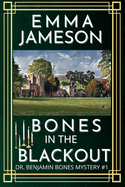 Bones In The Blackout: A Romantic Wartime Cozy Mystery